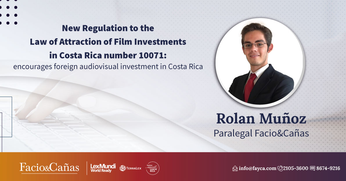 New Regulation to the Law of Attraction of Film Investments in Costa Rica number 10071: encourages foreign audiovisual investment in Costa Rica