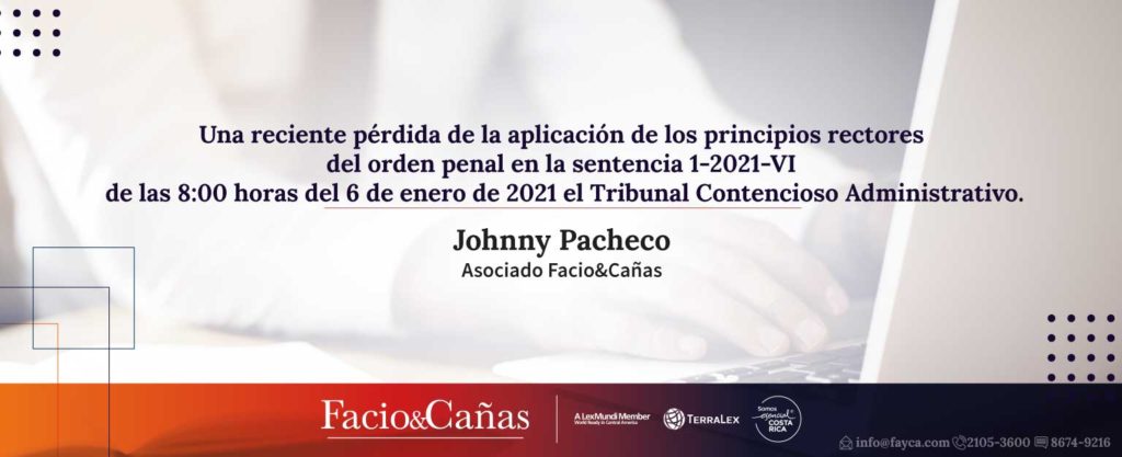 Una reciente pérdida de la aplicación de los principios rectores del orden penal en la sentencia 1-2021-VI de las 8:00 horas del 6 de enero de 2021 el Tribunal Contencioso Administrativo.