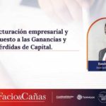 Restructuración empresarial y el Impuesto a las Ganancias y Pérdidas de Capital.