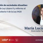 Reinscripción de sociedades disueltas: la llamada Ley Lázaro II y reforma al transitorio II de la Ley 9428