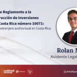 Nuevo Reglamento a la Ley de Atracción de Inversiones Fílmicas en Costa Rica número 10071: Fomenta inversión extranjera audiovisual en Costa Rica